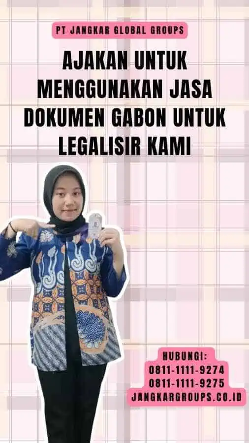 Ajakan untuk Menggunakan Jasa Dokumen Gabon Untuk Legalisir Kami