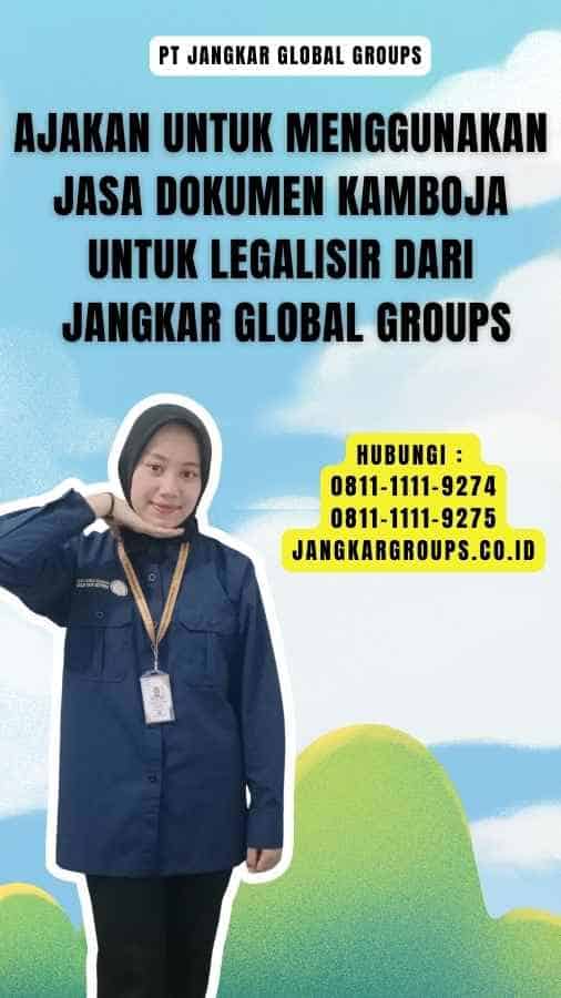 Ajakan untuk Menggunakan Jasa Dokumen Kamboja untuk Legalisir dari Jangkar Global Groups