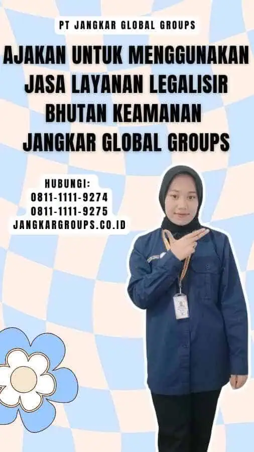 Ajakan untuk Menggunakan Jasa Layanan Legalisir Bhutan Keamanan Jangkar Global Groups