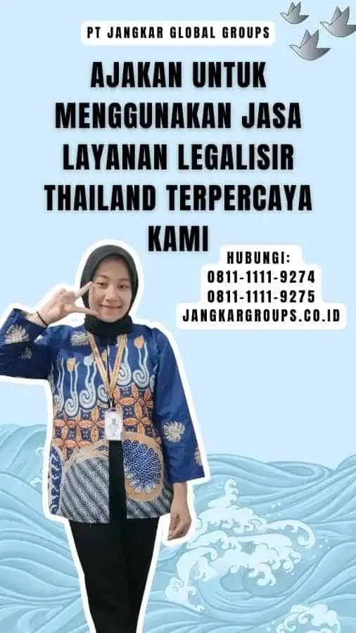 Ajakan untuk Menggunakan Jasa Layanan Legalisir Thailand Terpercaya Kami