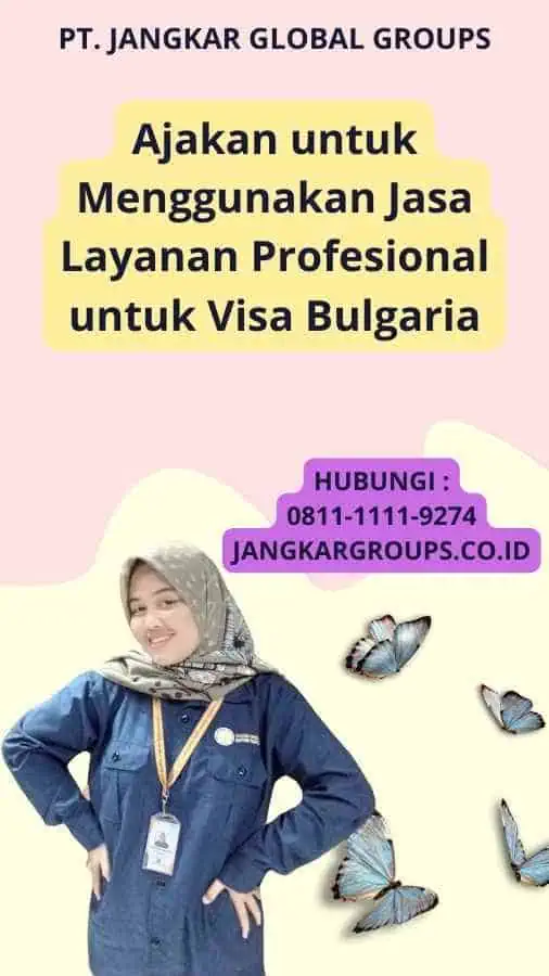 Ajakan untuk Menggunakan Jasa Layanan Profesional untuk Visa Bulgaria