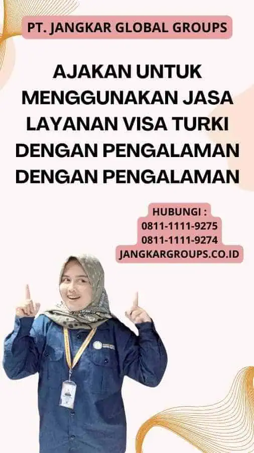 Ajakan untuk Menggunakan Jasa Layanan Visa Turki dengan Pengalaman dengan Pengalaman