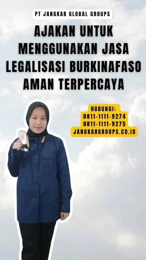 Ajakan untuk Menggunakan Jasa Legalisasi Burkinafaso Aman Terpercaya