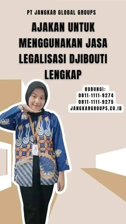 Ajakan untuk Menggunakan Jasa Legalisasi Djibouti Lengkap