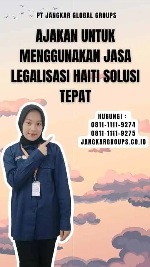 Ajakan untuk Menggunakan Jasa Legalisasi Haiti Solusi Tepat