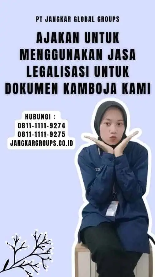 Ajakan untuk Menggunakan Jasa Legalisasi untuk Dokumen Kamboja Kami