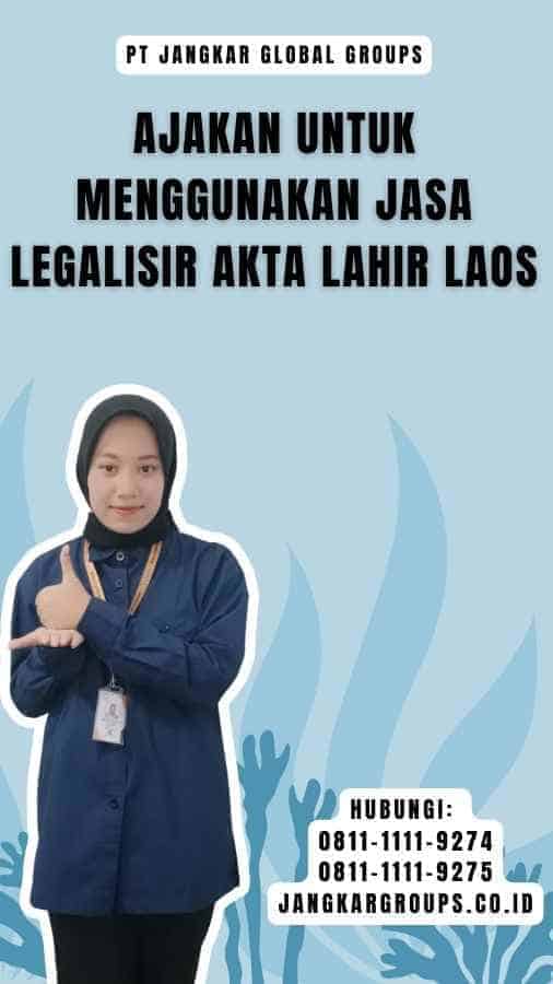 Ajakan untuk Menggunakan Jasa Legalisir Akta Lahir Laos