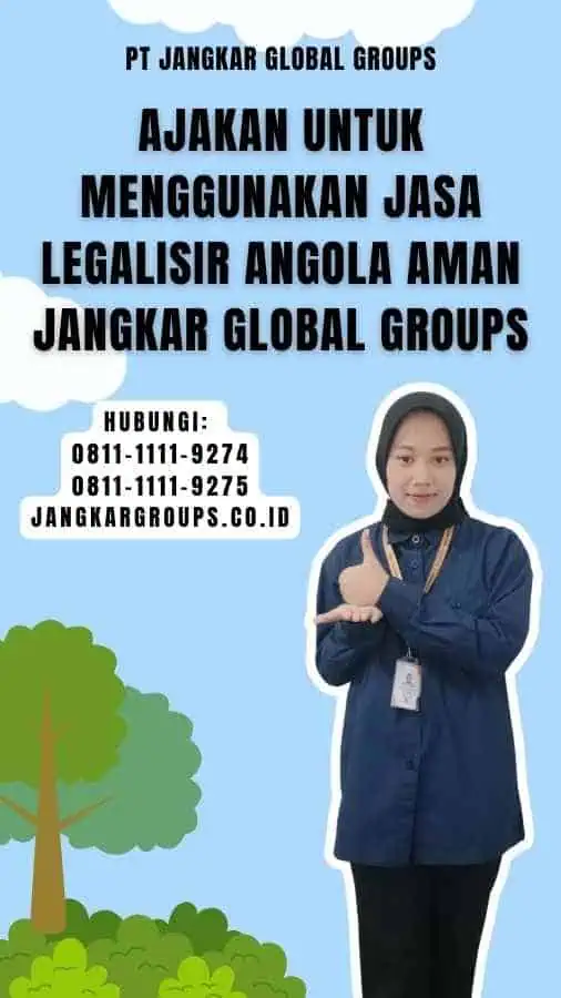 Ajakan untuk Menggunakan Jasa Legalisir Angola Aman Jangkar Global Groups