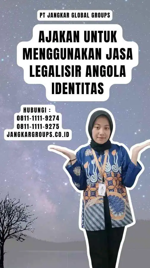 Ajakan untuk Menggunakan Jasa Legalisir Angola Identitas