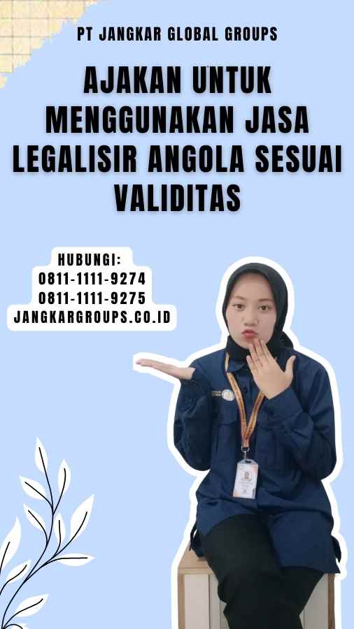 Ajakan untuk Menggunakan Jasa Legalisir Angola Sesuai Validitas