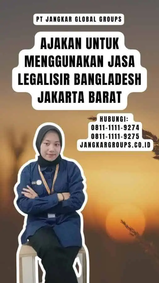 Ajakan untuk Menggunakan Jasa Legalisir Bangladesh Jakarta Barat