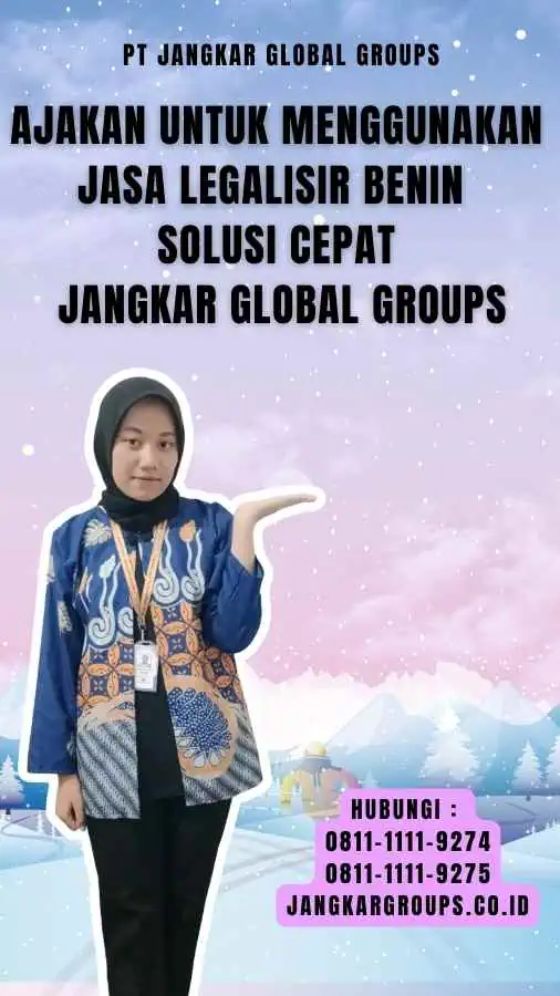 Ajakan untuk Menggunakan Jasa Legalisir Benin Solusi Cepat Jangkar Global Groups