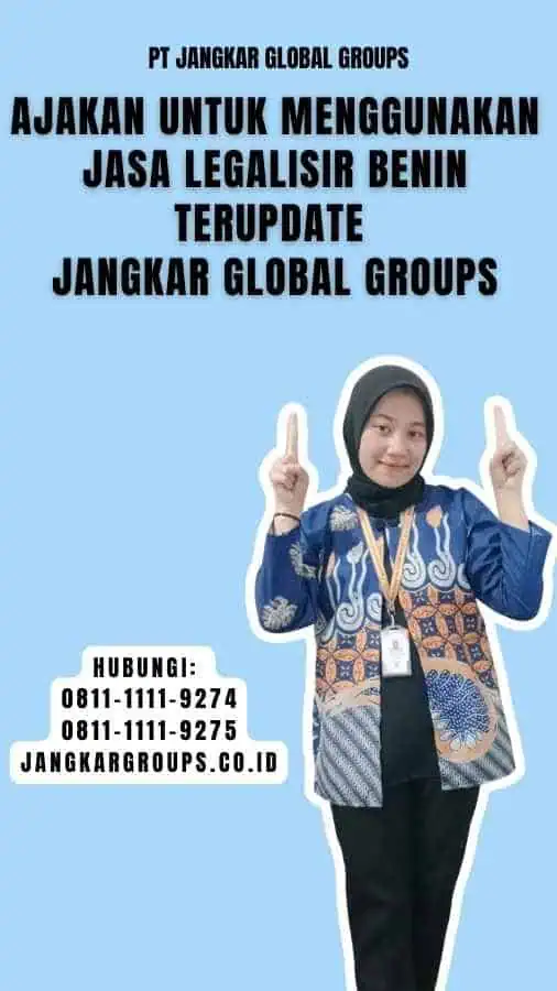 Ajakan untuk Menggunakan Jasa Legalisir Benin Terupdate Jangkar Global Groups