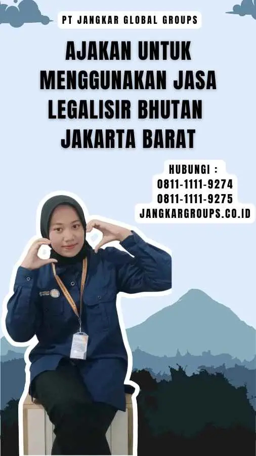 Ajakan untuk Menggunakan Jasa Legalisir Bhutan Jakarta Barat