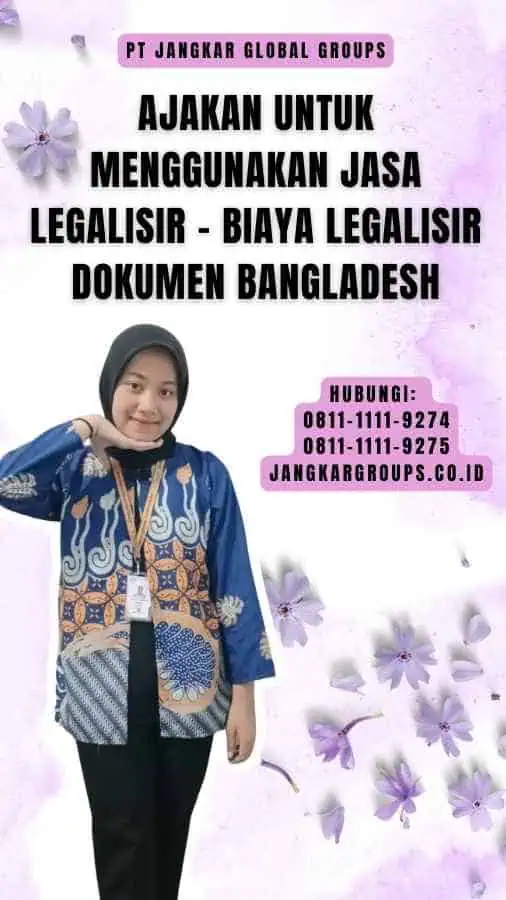 Ajakan untuk Menggunakan Jasa Legalisir - Biaya Legalisir Dokumen Bangladesh