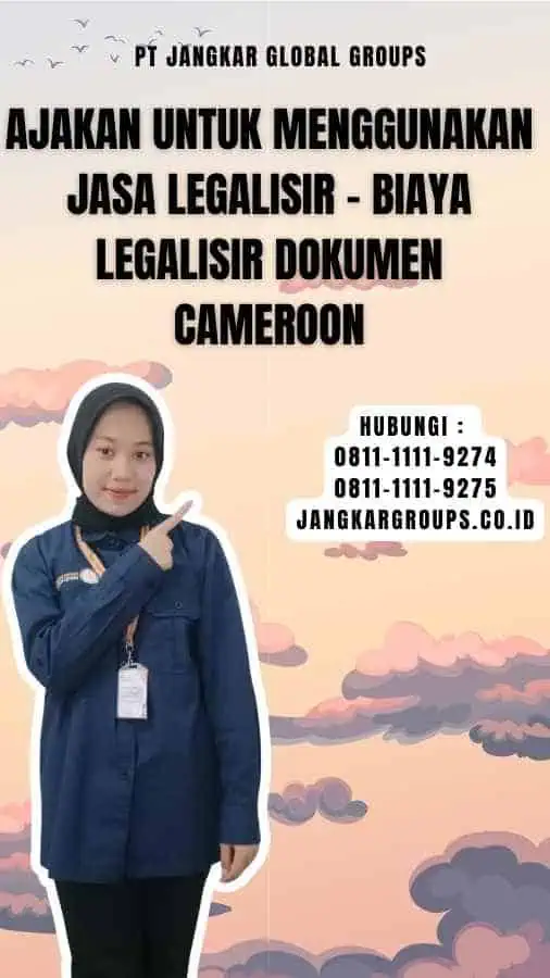 Ajakan untuk Menggunakan Jasa Legalisir - Biaya Legalisir Dokumen Cameroon