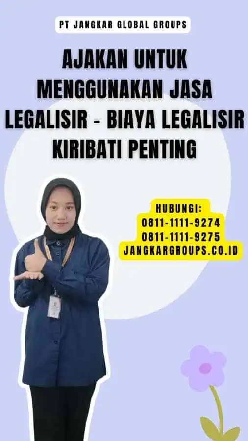 Ajakan untuk Menggunakan Jasa Legalisir - Biaya Legalisir Kiribati Penting