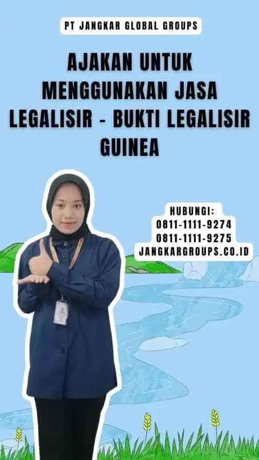 Ajakan untuk Menggunakan Jasa Legalisir - Bukti Legalisir Guinea