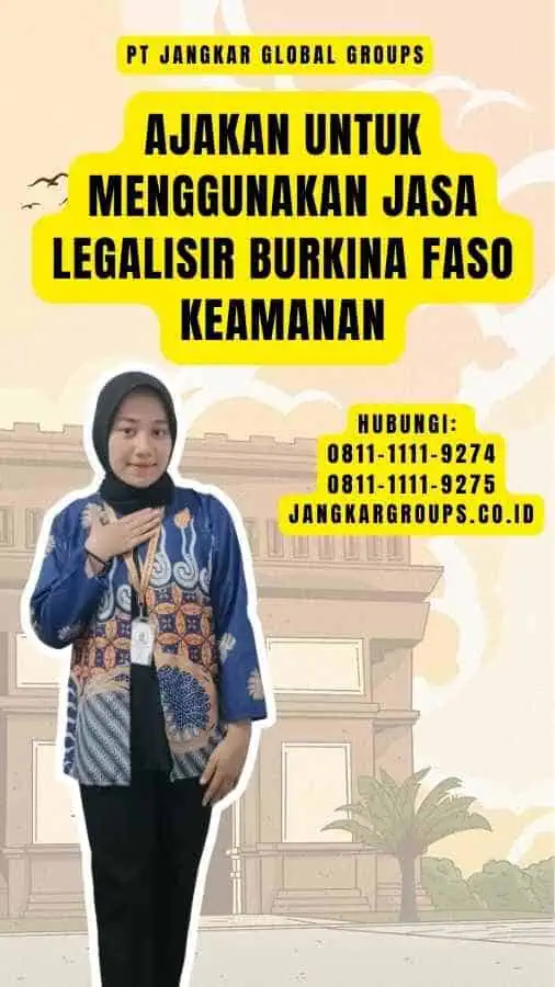 Ajakan untuk Menggunakan Jasa Legalisir Burkina Faso Keamanan