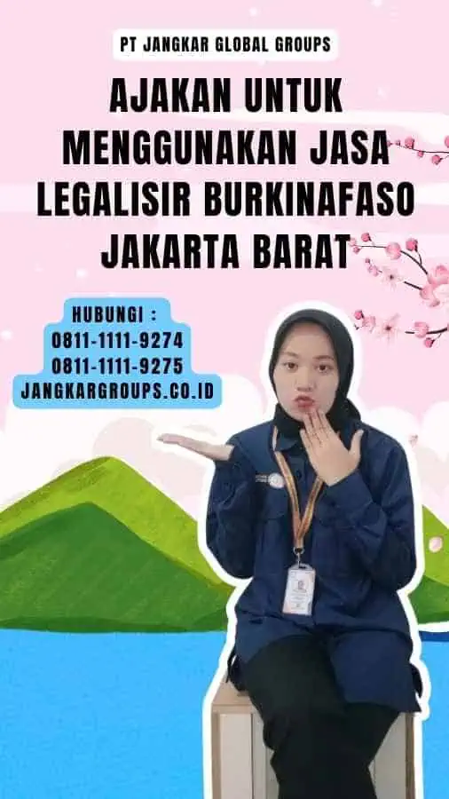 Ajakan untuk Menggunakan Jasa Legalisir Burkinafaso Jakarta Barat