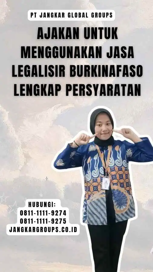 Ajakan untuk Menggunakan Jasa Legalisir Burkinafaso Lengkap Persyaratan