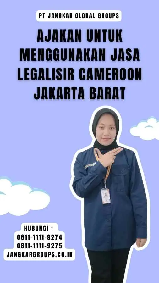 Ajakan untuk Menggunakan Jasa Legalisir Cameroon Jakarta Barat