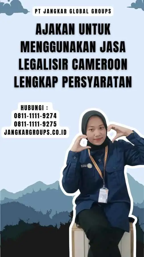 Ajakan untuk Menggunakan Jasa Legalisir Cameroon Lengkap Persyaratan