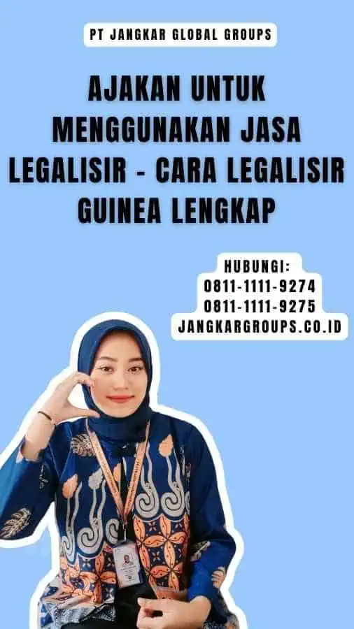 Ajakan untuk Menggunakan Jasa Legalisir - Cara Legalisir Guinea Lengkap