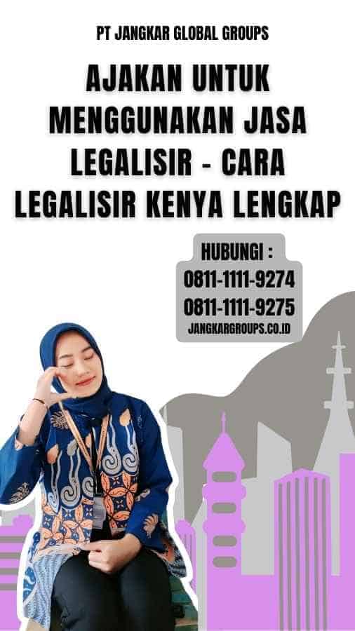 Ajakan untuk Menggunakan Jasa Legalisir - Cara Legalisir Kenya Lengkap