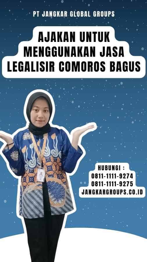 Ajakan untuk Menggunakan Jasa Legalisir Comoros Bagus