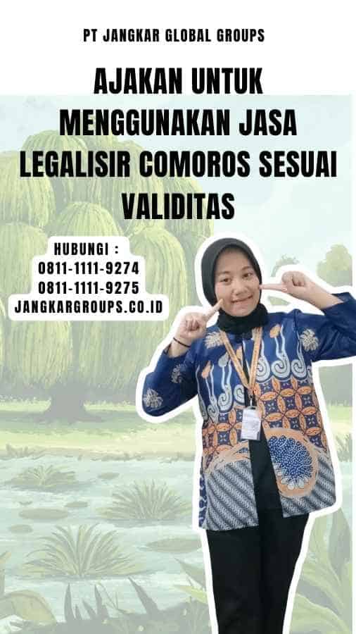 Ajakan untuk Menggunakan Jasa Legalisir Comoros Sesuai Validitas