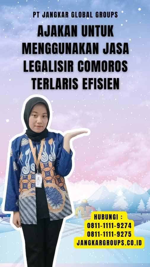 Ajakan untuk Menggunakan Jasa Legalisir Comoros Terlaris Efisien