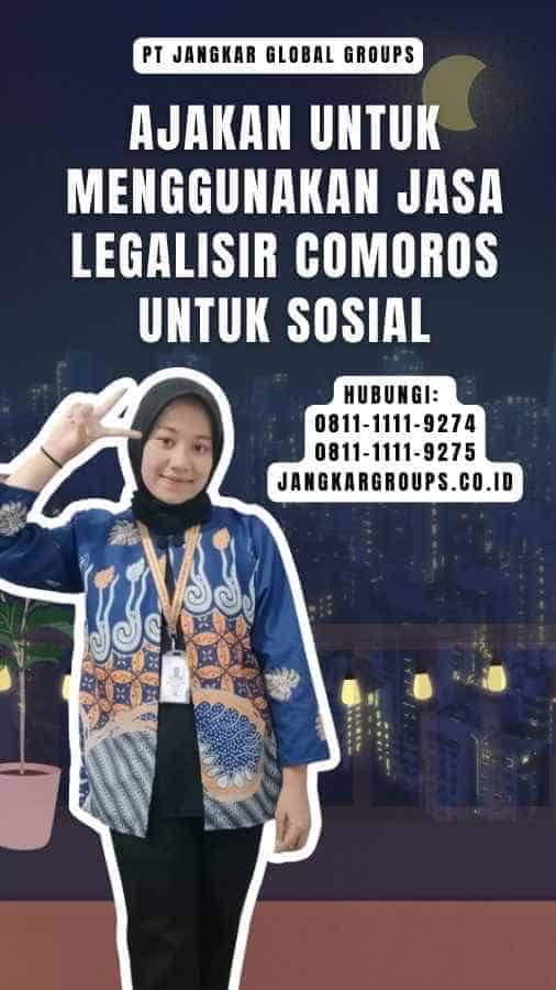 Ajakan untuk Menggunakan Jasa Legalisir Comoros untuk Sosial