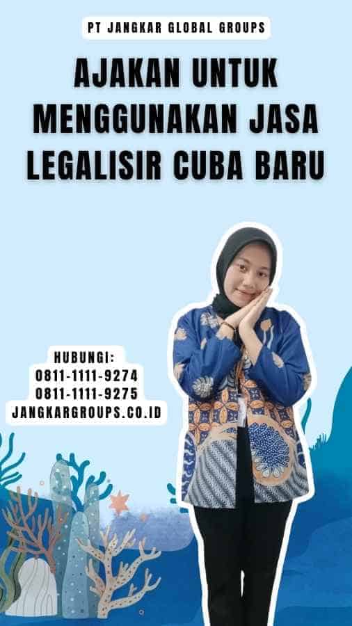 Ajakan untuk Menggunakan Jasa Legalisir Cuba Baru