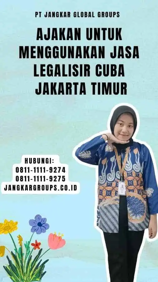 Ajakan untuk Menggunakan Jasa Legalisir Cuba Jakarta Timur