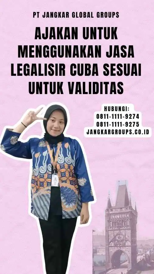 Ajakan untuk Menggunakan Jasa Legalisir Cuba Sesuai untuk Validitas