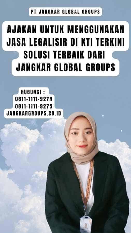 Ajakan untuk Menggunakan Jasa Legalisir Di kti Terkini Solusi Terbaik dari Jangkar Global Groups