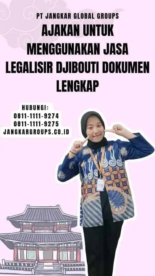 Ajakan untuk Menggunakan Jasa Legalisir Djibouti Dokumen Lengkap