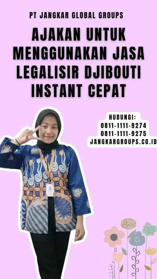 Ajakan untuk Menggunakan Jasa Legalisir Djibouti Instant Cepat