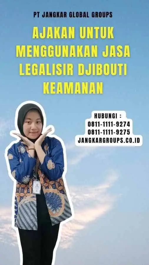 Ajakan untuk Menggunakan Jasa Legalisir Djibouti Keamanan