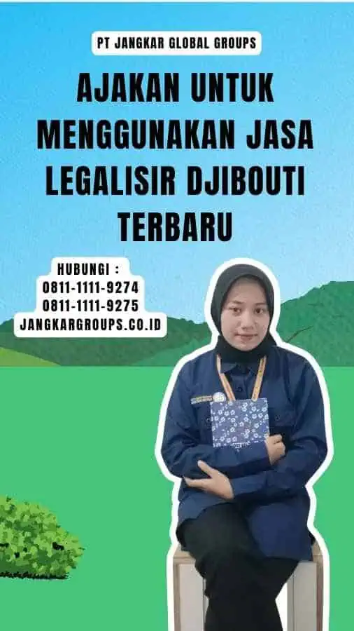 Ajakan untuk Menggunakan Jasa Legalisir Djibouti Terbaru