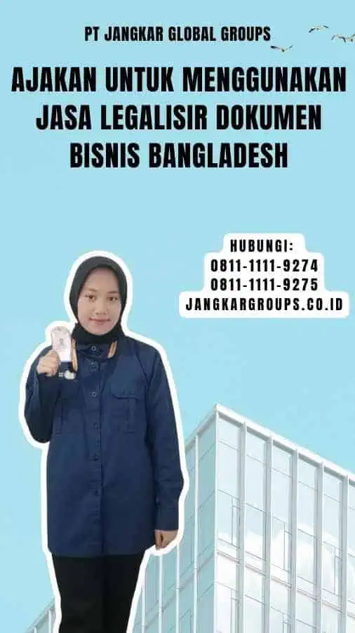 Ajakan untuk Menggunakan Jasa Legalisir Dokumen Bisnis Bangladesh