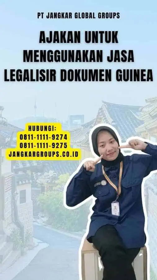 Ajakan untuk Menggunakan Jasa Legalisir Dokumen Guinea