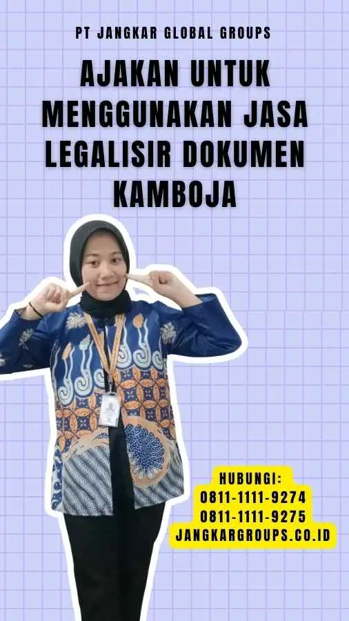 Ajakan untuk Menggunakan Jasa Legalisir Dokumen Kamboja