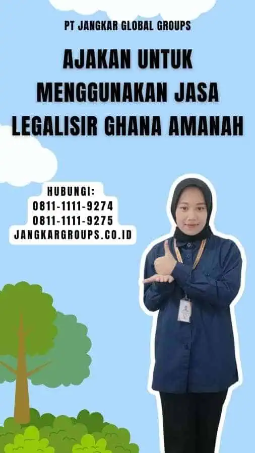 Ajakan untuk Menggunakan Jasa Legalisir Ghana Amanah