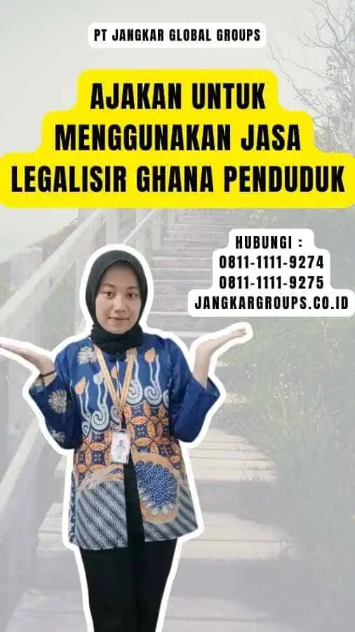 Ajakan untuk Menggunakan Jasa Legalisir Ghana Penduduk