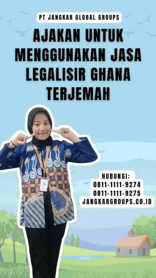 Ajakan untuk Menggunakan Jasa Legalisir Ghana Terjemah