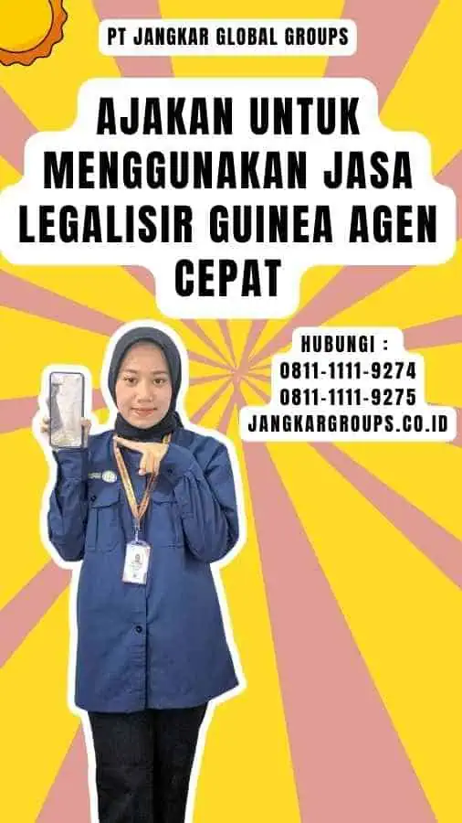 Ajakan untuk Menggunakan Jasa Legalisir Guinea Agen Cepat