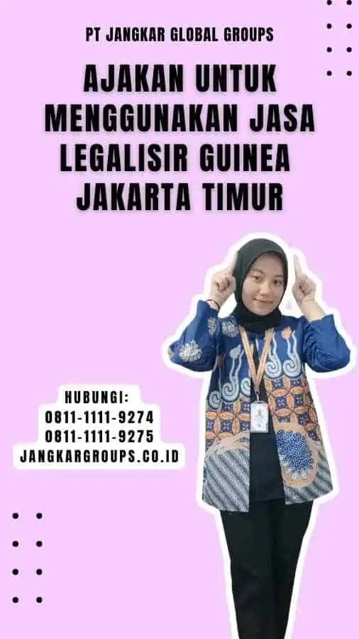 Ajakan untuk Menggunakan Jasa Legalisir Guinea Jakarta Timur