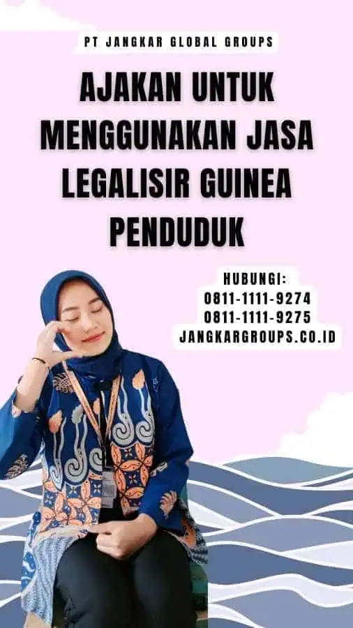 Ajakan untuk Menggunakan Jasa Legalisir Guinea Penduduk